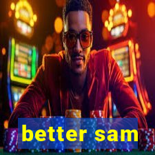 better sam